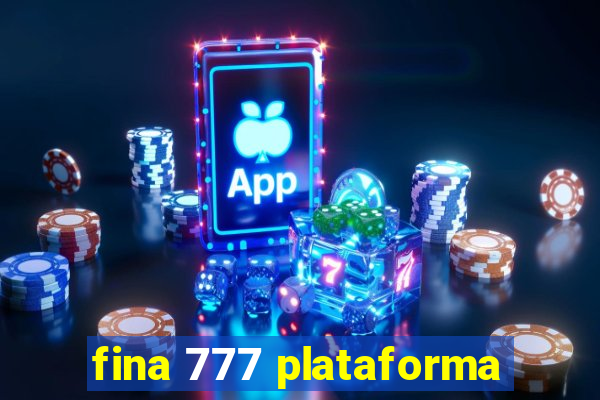 fina 777 plataforma